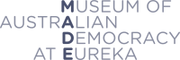 Museum of Australian Democracy at Eureka (MADE)