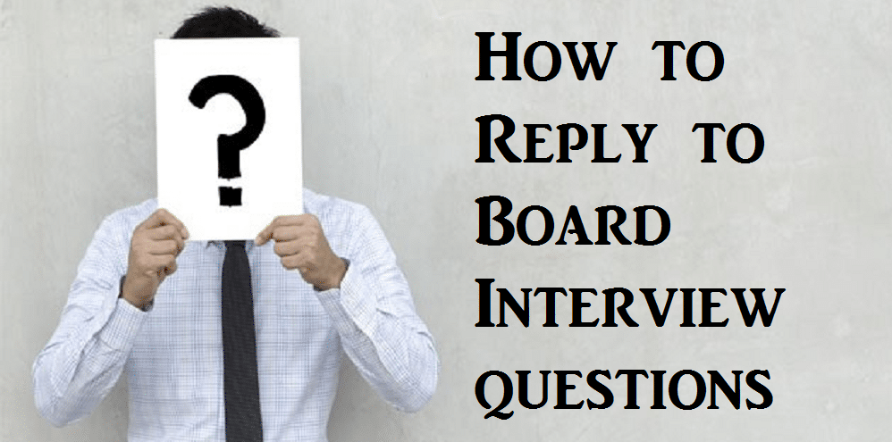 You are currently viewing How to Reply to Board Interview Questions